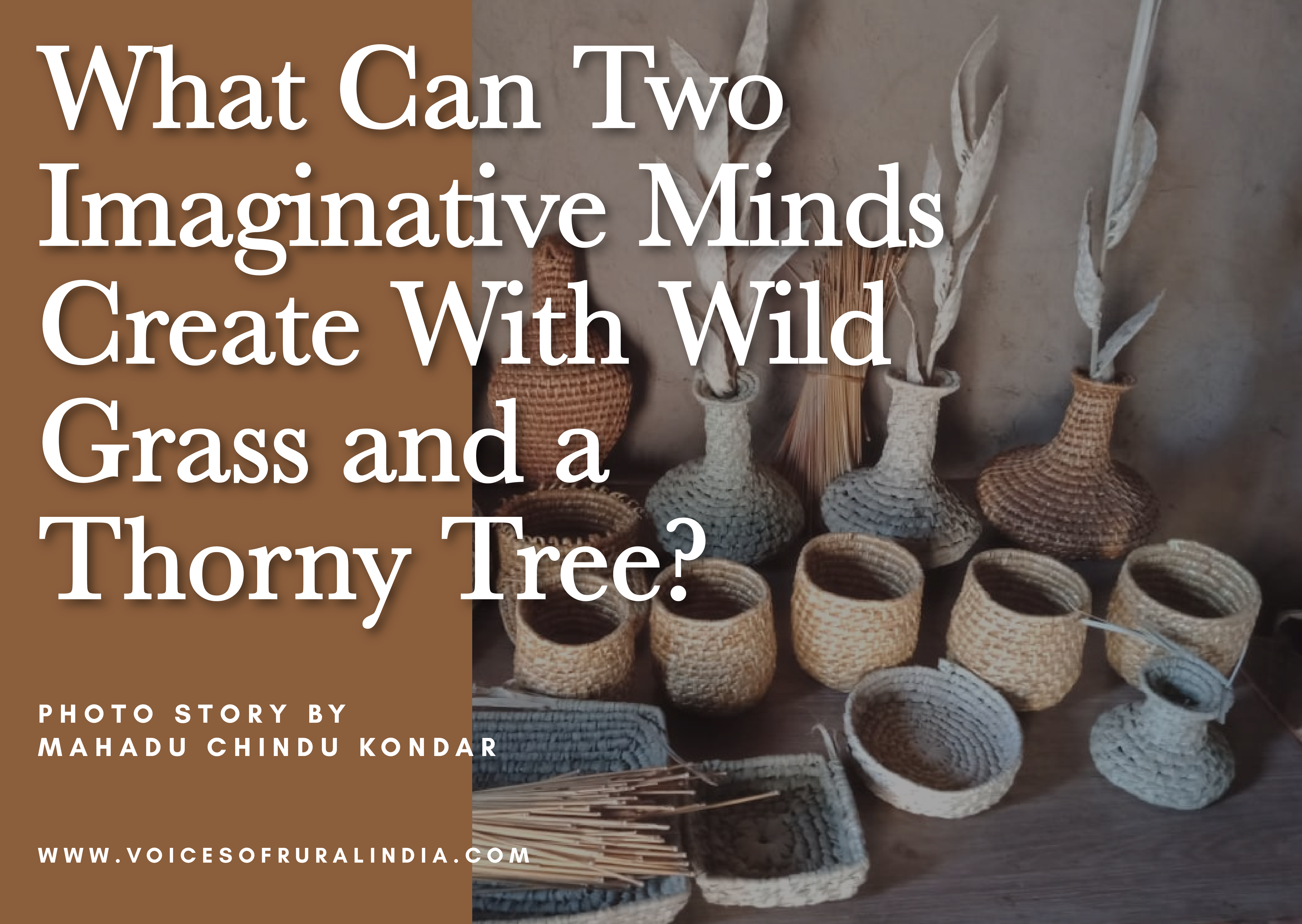What Can Two Imaginative Minds Create With Wild Grass and a Thorny Tree?